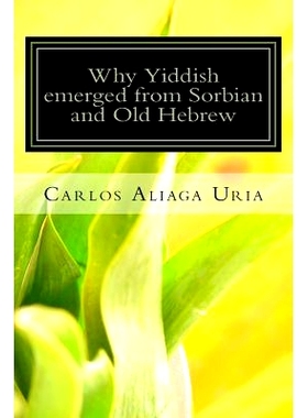 预订 Why Yiddish emerged from Sorbian and Old Hebrew: 9781497509030