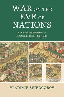 [预订]War on the Eve of Nations: Conflicts and Militaries in Eastern Europe, 1450–1500 9781793622402