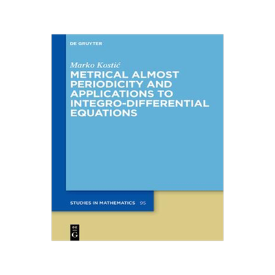 [预订]Metrical Almost Periodicity and Applications to Integro-Differential Equations 9783111233031