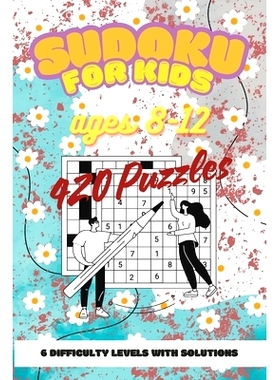 预订 Sudoku for kids ages 8-12 420 puzzles 6 difficulty levels with solutions: challenge logic and boost memory!: 979832