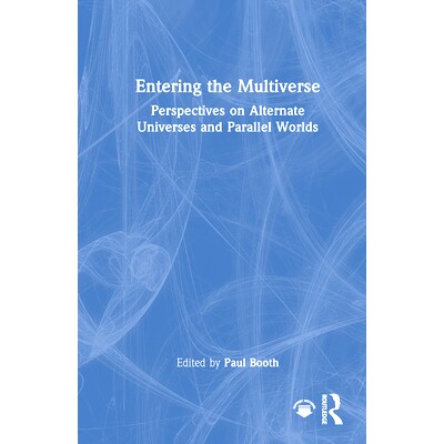 预订 Entering the Multiverse: Perspectives on Alternate Universes and Parallel Worlds 进入多元宇宙：关于交替宇宙与平行世