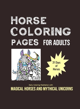 预订 Horse Coloring Pages For Adults: 31 Days of Horses: Daily Coloring Meditation with Magical Horses and Mythical Unic