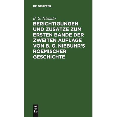 预订 Berichtigungen und Zusätze zum ersten Bande der zweiten Auflage von B. G. Niebuhr’s Roemischer Geschichte: Aus de