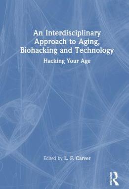[预订]An Interdisciplinary Approach to Aging, Biohacking and Technology 9781032617275