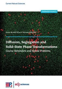 [预订]Diffusion, Segregation and Solid-State Phase Transformations: Course Reminders and Solved Problems 9782759827435