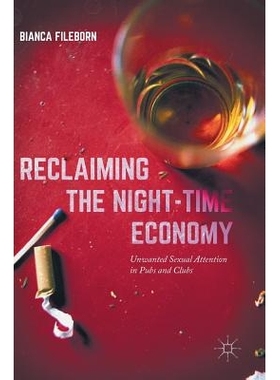 预订 Reclaiming the Night-Time Economy: Unwanted Sexual Attention in Pubs and Clubs 恢复夜间经济：酒吧与俱乐部不想要的性