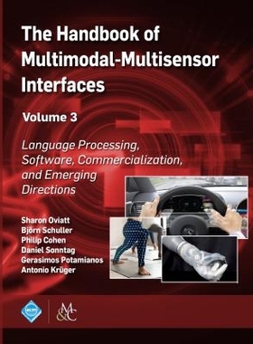预订 The Handbook of Multimodal-Multisensor Interfaces, Volume 3: Language Processing, Software, Commercialization, and
