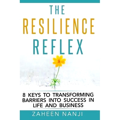 预订 The Resilience Reflex: 8 Keys to Transforming Barriers into Success in Life and Business: 9780994922403