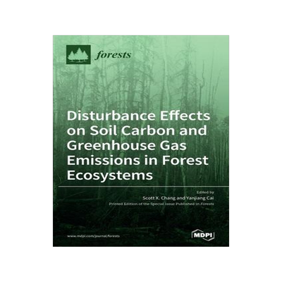 [预订]Disturbance Effects on Soil Carbon and Greenhouse Gas Emissions in Forest Ecosystems 9783039286669