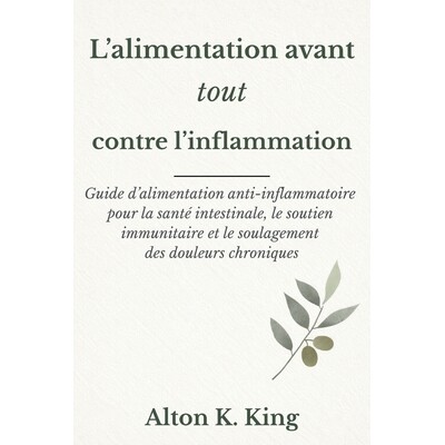 预订 L’alimentation avant tout contre l’inflammation: Guide d’alimentation anti-inflammatoire pour la santé intestin
