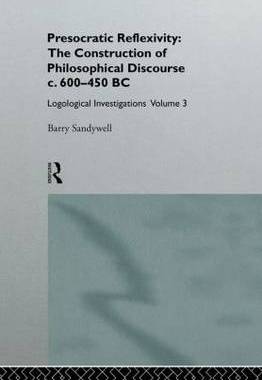预订 Presocratic Reflexivity: The Construction of Philosophical Discourse c. 600-450 B.C.