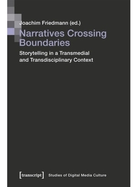 预订 Narratives Crossing Boundaries: Storytelling in a Transmedial and Transdisciplinary Context: 9783837664867