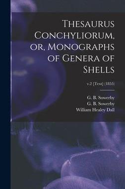 [预订]Thesaurus Conchyliorum, or, Monographs of Genera of Shells; v.2 [Text] (1855) 9781013621048