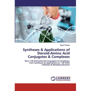 预订 Syntheses & Applications of Steroid-Amino Acid Conjugates & Complexes: New 11β-AminoSteroid Conjugates & Complexes