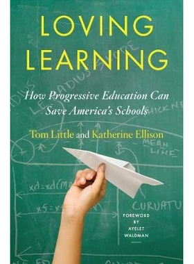 预订 Loving Learning: How Progressive Education Can Save America’s Schools 热爱学习：进步教育如何拯救美国学校: 97803932
