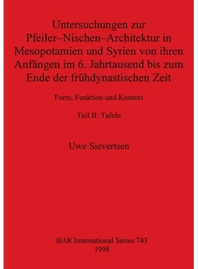 预订 Untersuchungen zur Pfeiler-Nischen-Architektur in Mesopotamien und Syrien von ihren Anfängen im 6. Jahrtausend bis