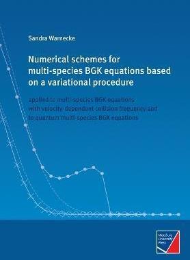 [预订]Numerical schemes for multi-species BGK equations based on a variational procedure: applied to multi 9783958261921