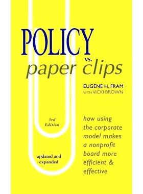 预订 POLICY vs. PAPER CLIPS - THIRD EDITION: How Using the Corporate Model Makes a Nonprofit Board More Efficient & Effe