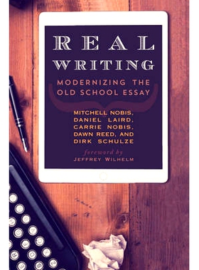 预订 Real Writing: Modernizing the Old School Essay 真实写作：老学校现代化文集（精装）: 9781475824780
