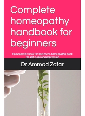 预订 Complete homeopathy handbook for beginners: Homeopathic book for beginners, homeopathic book for self guide and dep