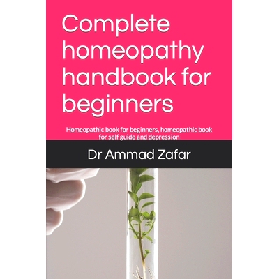 预订 Complete homeopathy handbook for beginners: Homeopathic book for beginners, homeopathic book for self guide and dep
