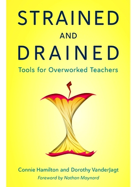 预订 Strained and Drained: Tools for Overworked Teachers 紧张和筋疲力尽：过度劳累教师的工具: 9781475863703