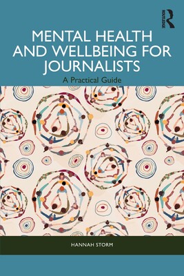预订 Mental Health and Wellbeing for Journalists: A Practical Guide