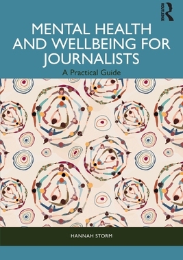 预订 Mental Health and Wellbeing for Journalists: A Practical Guide