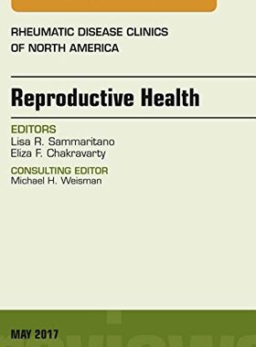 【预订】Reproductive Health, An Issue of Rheumatic Disease Clinics of North America