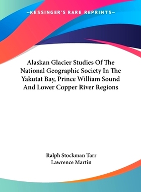 预订 Alaskan Glacier Studies Of The National Geographic Society In The Yakutat Bay, Prince William Sound And Lower Coppe