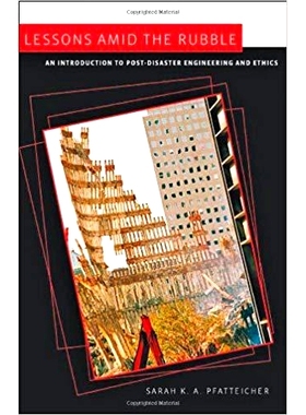 预订 Lessons amid the Rubble: An Introduction to Post-Disaster Engineering and Ethics 瓦砾中的教训：灾后工程与伦理指南: