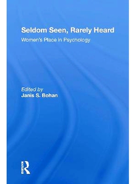 预订 Seldom Seen, Rarely Heard: Women’s Place In Psychology 少见、少闻：妇女在心理学中的地位（重印版）: 9780367302474