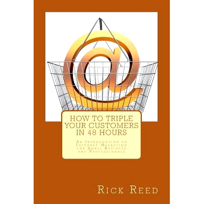 预订 How To Triple Your Customers in 48 Hours: An Introduction to Internet Marketing for Small Business and Professional