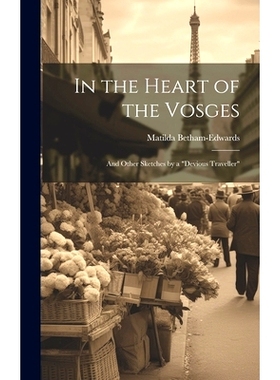 预订 In the Heart of the Vosges: And Other Sketches by a 
