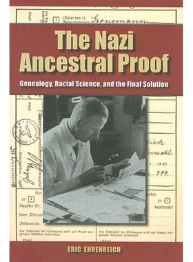 预订 The Nazi Ancestral Proof: Genealogy, Racial Science, and the Final Solution 纳粹祖先证明：家谱、种族科学与*终解决: