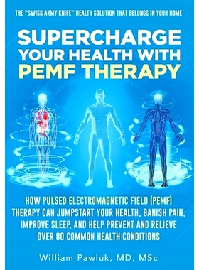 预订 Supercharge Your Health with PEMF Therapy: How Pulsed Electromagnetic Field (PEMF) Therapy Can Jumpstart Your Healt