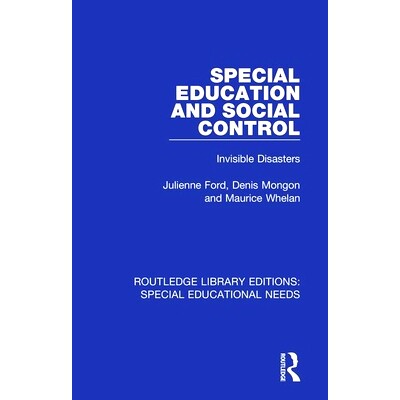 预订 Special Education and Social Control: Invisible Disasters 特殊教育与社会控制：看不见的灾难: 9781138590199
