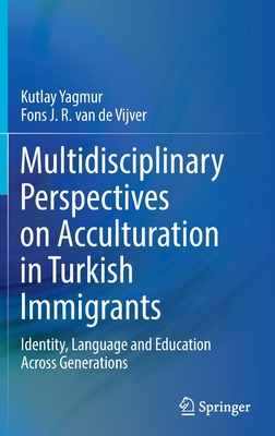 【预订】Multidisciplinary Perspectives on Acculturation in Turkish Immigrants: Identity, Langu 9783030947958