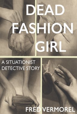 【预订】Dead Fashion Girl: A Situationist Detective Story