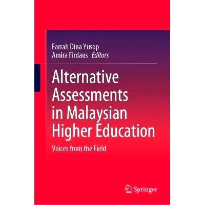 预订 Alternative Assessments in Malaysian Higher Education: Voices from the Field 马来西亚高等教育的替代评估：来自现场的