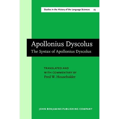 预订 The Syntax of Apollonius Dyscolus. Translated and with commentary by Fred W. Householder: 9789027245045