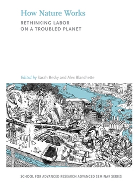 预订 How Nature Works: Rethinking Labor on a Troubled Planet 大自然如何运作：重新思考动荡的星球上的劳动: 9780826360854