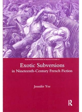 预订 Exotic Subversions in Nineteenth-century French Fiction 十九世纪法国小说中的异域颠覆: 9780367603885