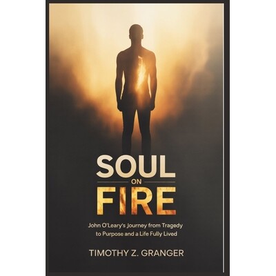 预订 Soul on Fire: John O’Leary’s Journey from Tragedy to Purpose and a Life Fully Lived 9798244714883