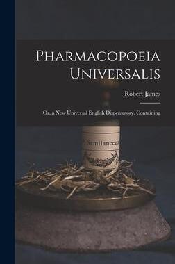 [预订]Pharmacopoeia Universalis: Or, a New Universal English Dispensatory. Containing 9781018517599