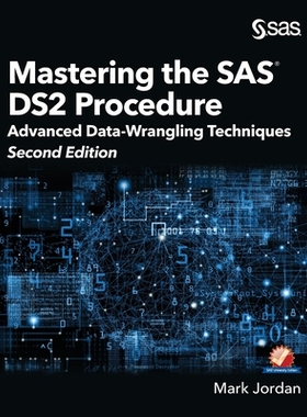 预订 Mastering the SAS DS2 Procedure: Advanced Data-Wrangling Techniques, Second Edition (Hardcover edition)