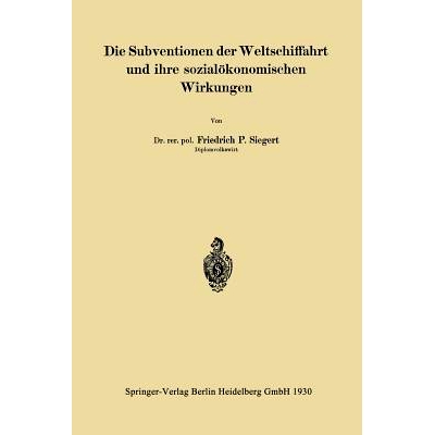 预订 Die Subventionen der Weltschiffahrt und ihre sozialökonomischen Wirkungen: 9783642904110