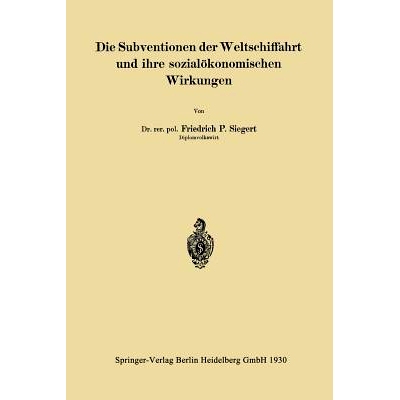 预订 Die Subventionen der Weltschiffahrt und ihre sozialökonomischen Wirkungen: 9783642904110