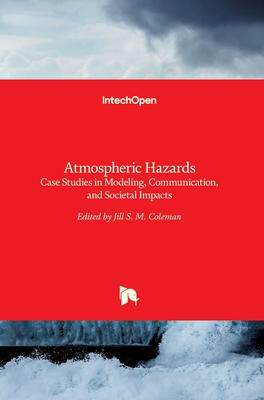 [预订]Atmospheric Hazards - Case Studies in Modeling, Communication, and Societal Impacts 9789535125150