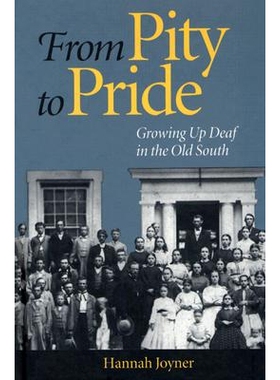 预订 From Pity to Pride: Growing Up Deaf in the Old South: 9781563682704